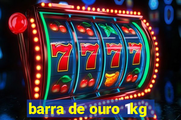 barra de ouro 1kg